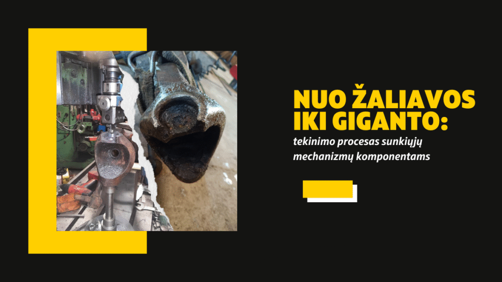 Tekinimo procesas sunkiųjų mechanizmų komponentams